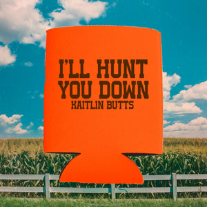 Hunt You Down Orange Koozie