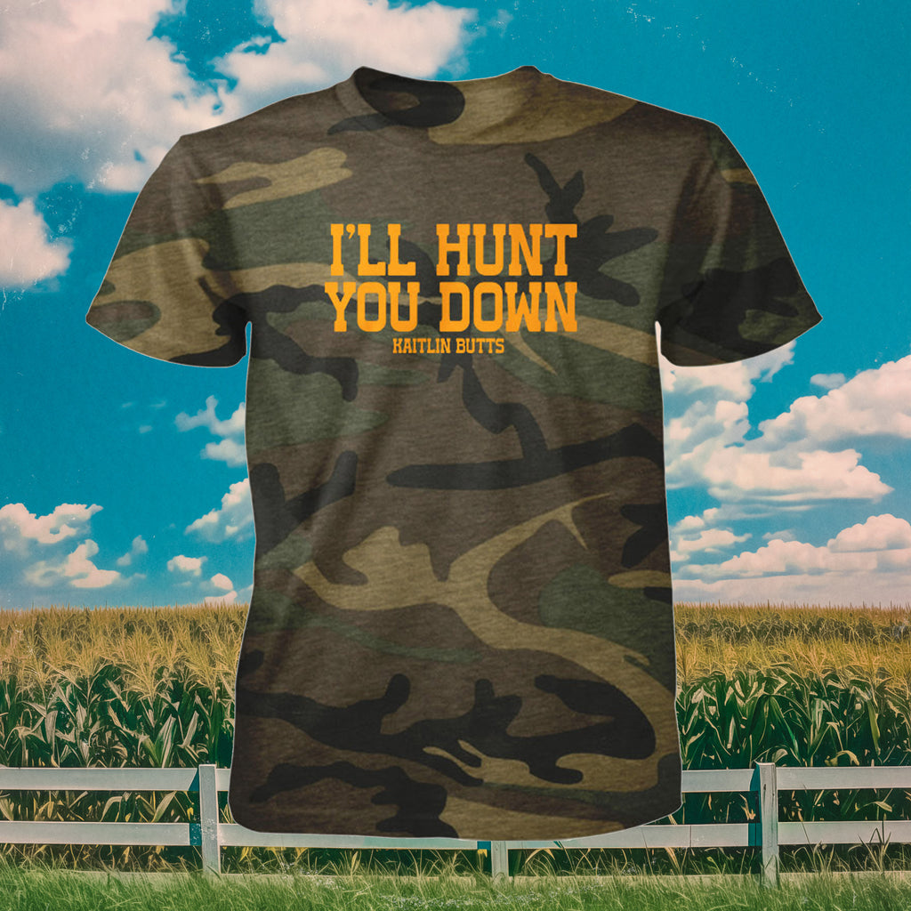 Hunt You Down Camo Shirt