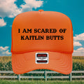 I Am Scared of Kaitlin Butts Hat