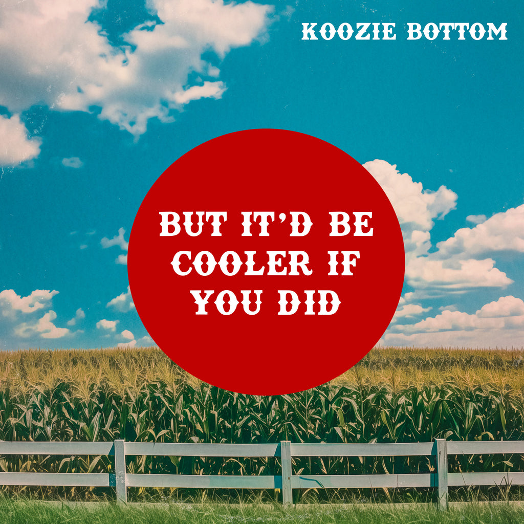 Cooler If You Did Koozie