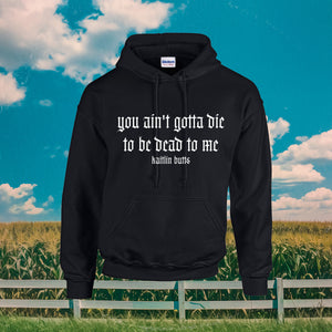 You Ain't Gotta Die Hoodie Sweatshirt