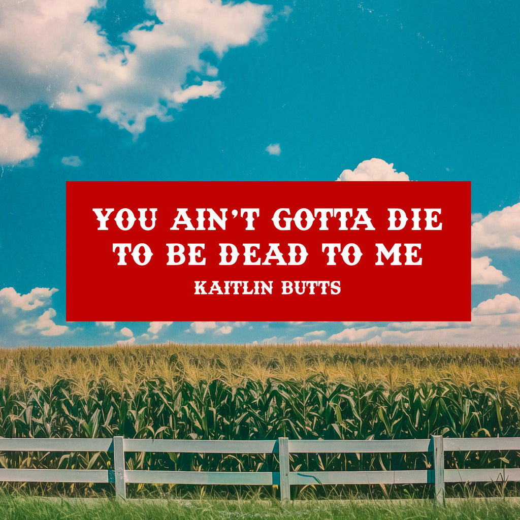You AIn't Gotta Die To Be Dead To Me Sticker