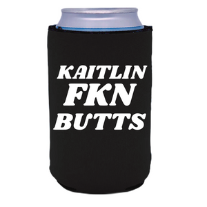 KAITLIN FKN BUTTS Koozie