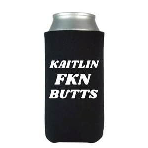 KAITLIN FKN BUTTS Tall Can Koozie