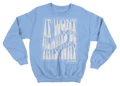 It Won’t Always Be This Way Crew Neck Sweater