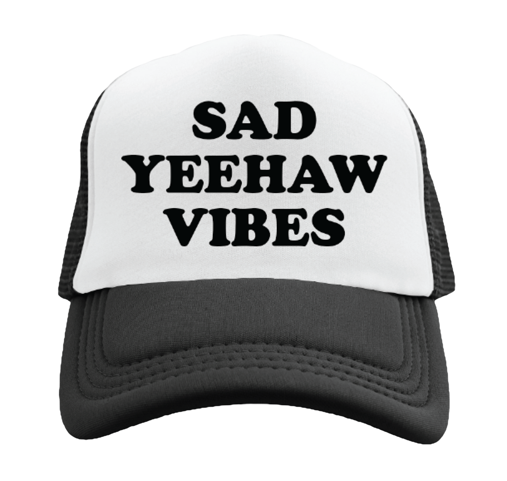 Sad Yeehaw Vibes Trucker Hat