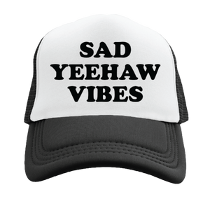 Sad Yeehaw Vibes Trucker Hat